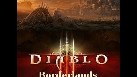 Warcraft 3 - Diablo III - Borderlands - Part 2