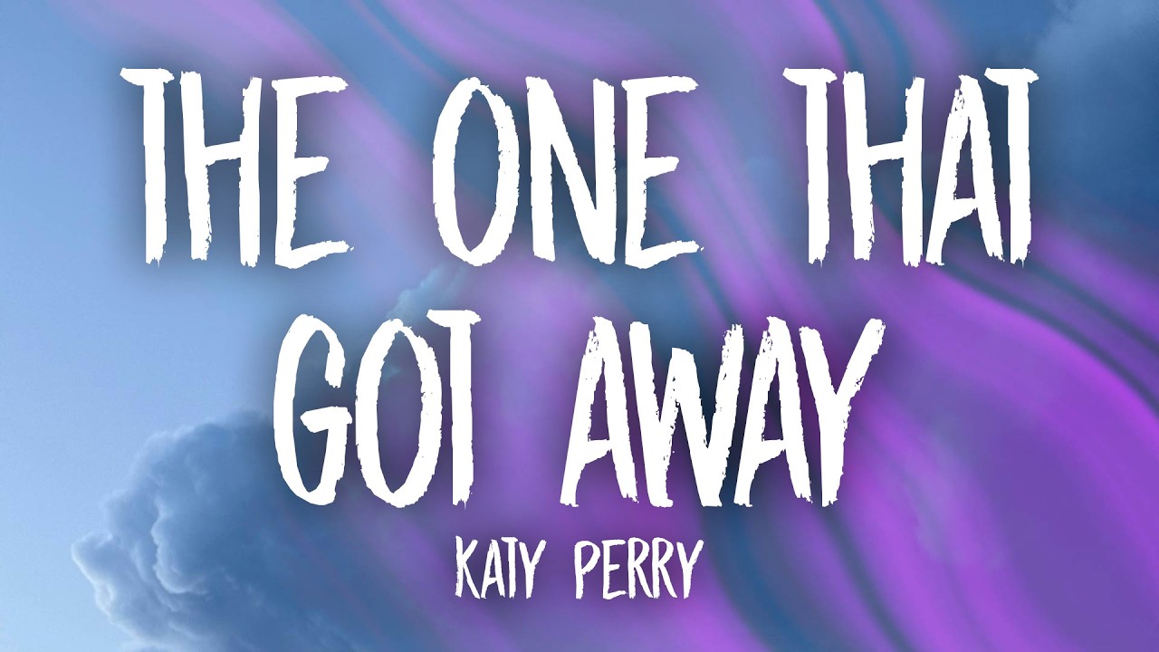 Katy Perry - The One That Got Away (Lyrics)