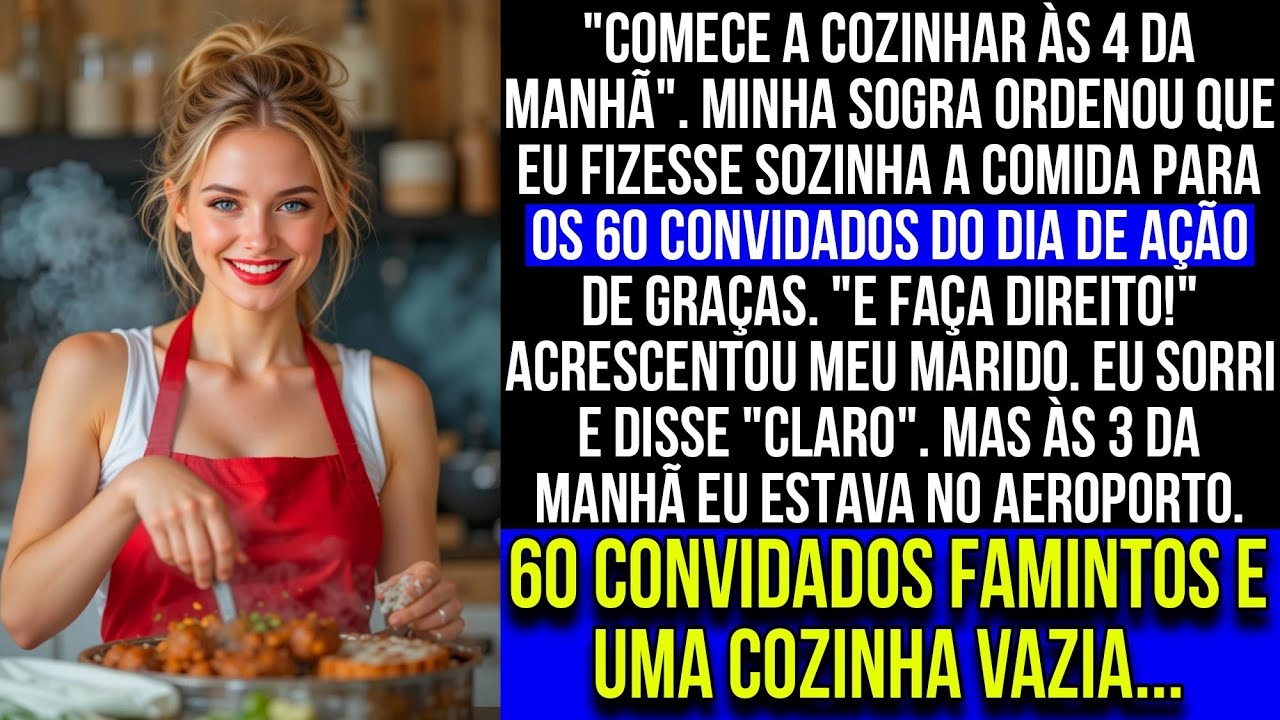 Minha sogra me mandou cozinhar o jantar para 60 pessoas sozinha, então embarquei em um avião
