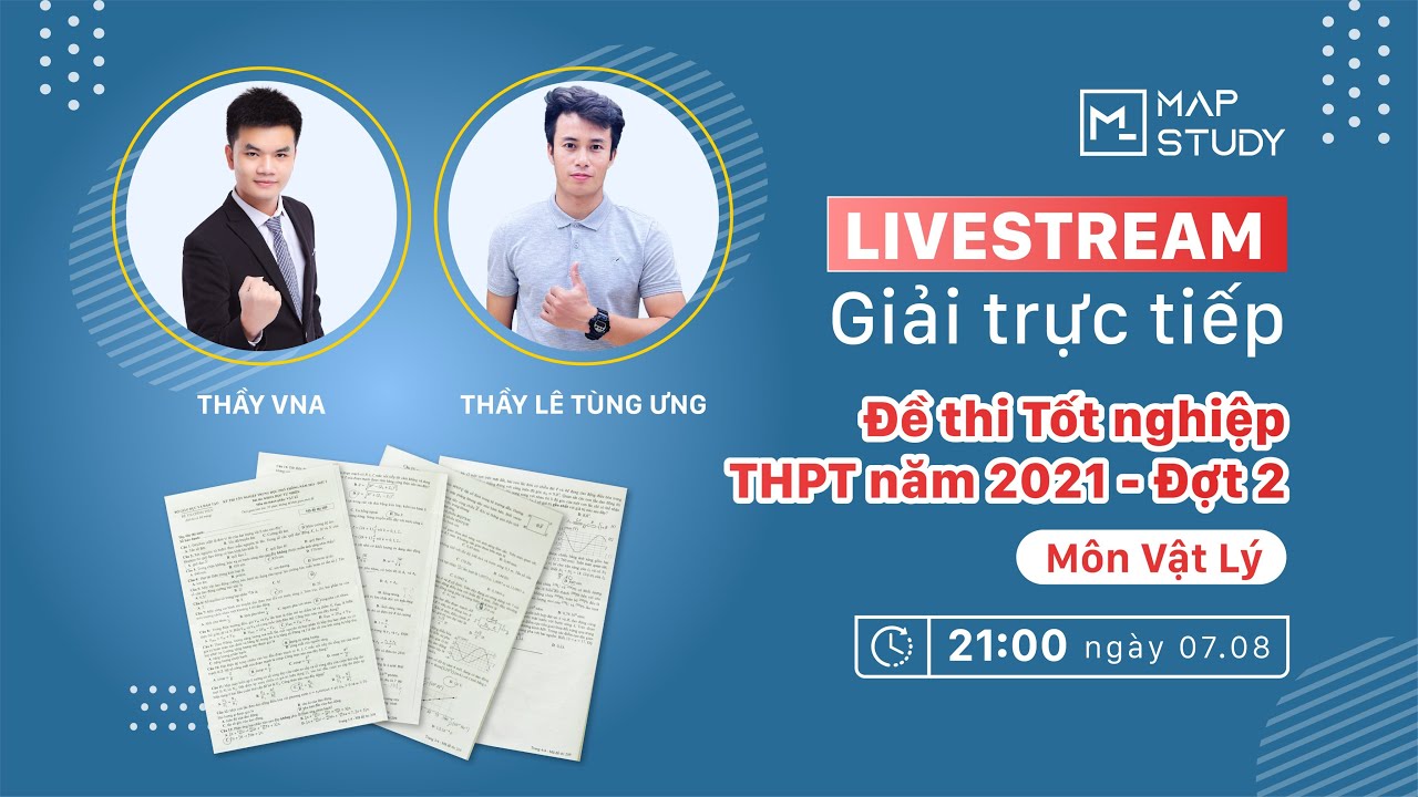 GIẢI ĐỀ THI ĐẠI HỌC MÔN VẬT LÝ ĐỢT 2 - NĂM 2021 - THẦY... - youtube