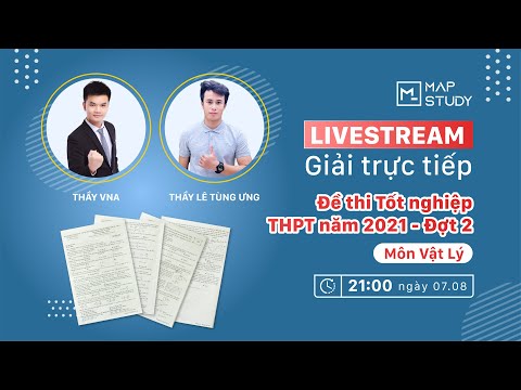 GIẢI ĐỀ THI ĐẠI HỌC MÔN VẬT LÝ ĐỢT 2 – NĂM 2021 – THẦY VŨ NGỌC ANH ft. THẦY LÊ TÙNG ƯNG #HOT