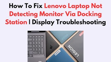 How To Fix Lenovo Laptop Not Detecting Monitor Via Docking Station | Display Troubleshooting