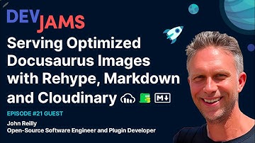 Serving Optimized Docusaurus Images with Rehype, Markdown and Cloudinary - DevJams Episode #21