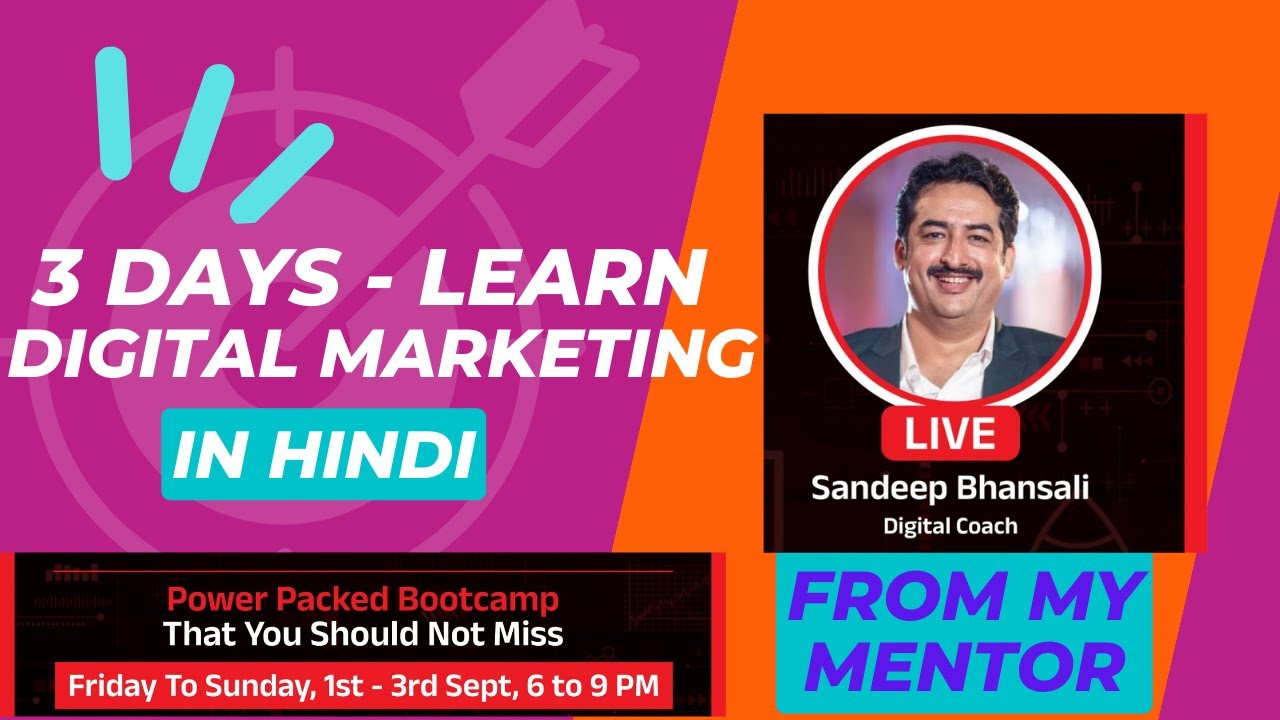 3 DAYS - LEARN DIGITAL MARKETING IN HINDI - Digital bootcamp by my mentor Sandeep Bhansali sir