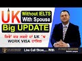 Visa show  uk without ielts  with spouse      uk  work visa 