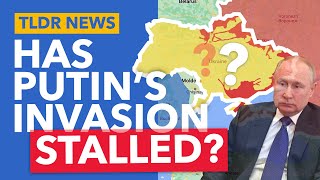 Has Russia's Invasion of Ukraine Stalled? - TLDR News