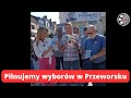 Joanna frydrych pilnujemy wyborw w przeworsku