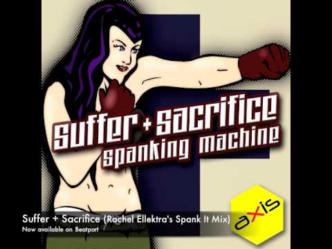 Suffer + Sacrifice (Rachel Ellektra's Spank It Mix...
