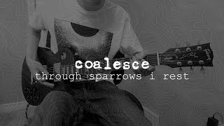 Watch Coalesce Through Sparrows I Rest video