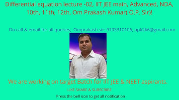 Differential equation lecture -02, IIT JEE main, Advanced, 11th, 12th, Om Prakash Kumar( O.P. Sir)!