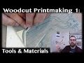 Woodblock Printmaking Basics: 1 - Tools and Materials