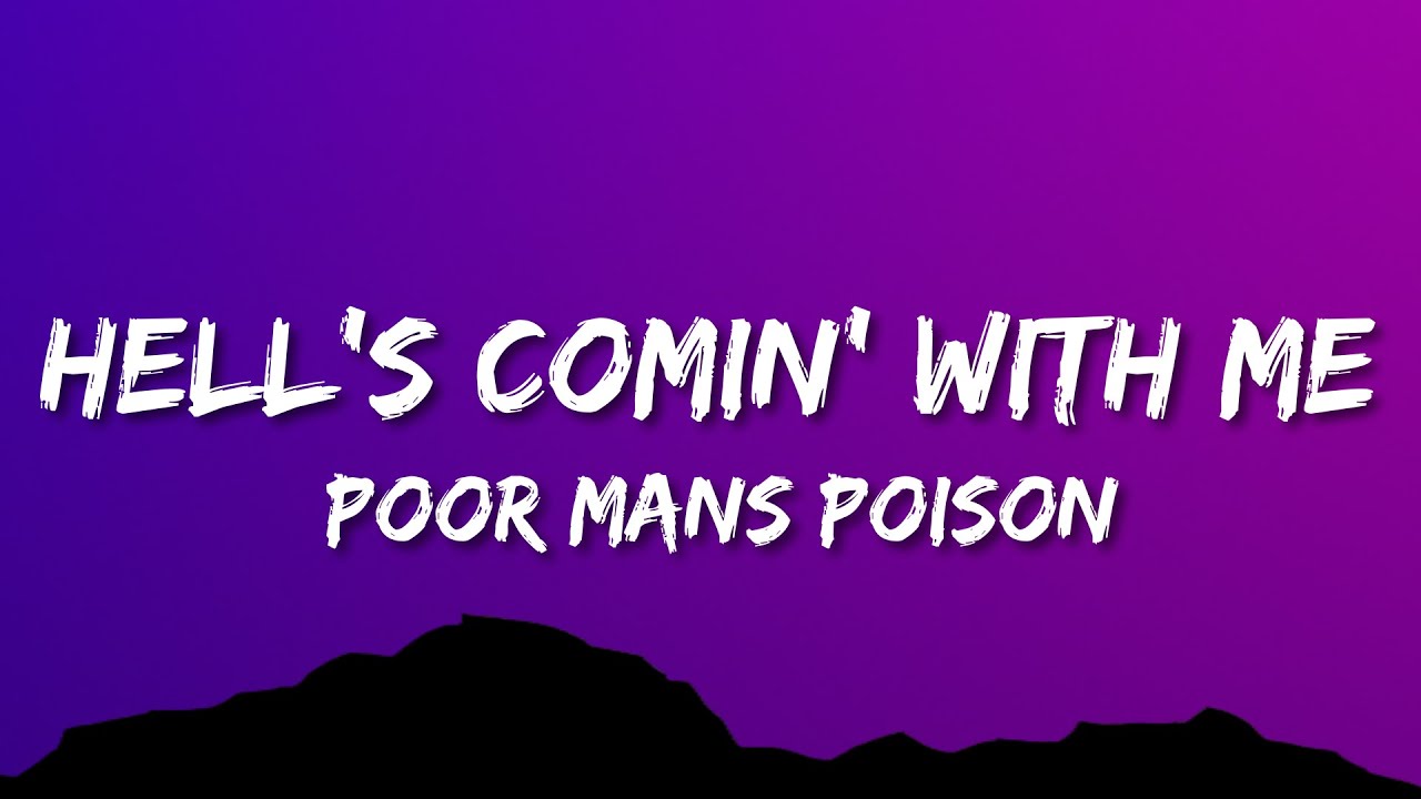 Poor Mans Poison   Hells Comin With Me Lyrics