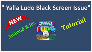 How To Fix Yalla Ludo App Black Screen Issue Android & Ios - 2022