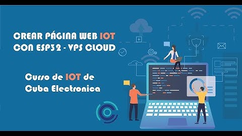 Video 5 - Crear página web IOT con ESP32  servidor WEB con Codeigniter VPS Cloud