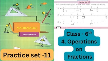 Class 6th|Practice Set -11|Operations on Fractions|Chapter No -4|Maharashtra Board|@MathsClassSheje 