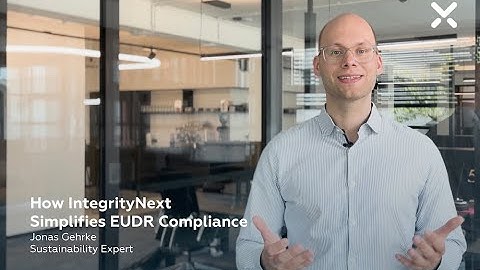 How IntegrityNext Simplifies EUDR Compliance