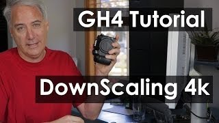 GH4 Tutorial Downscaling 4k Footage to 1080