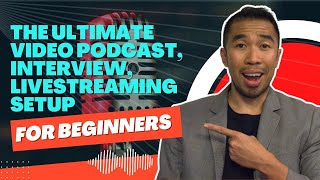 The Ultimate Video Podcast, Interview, Livestreaming Setup For Beginners | Mitchel Dumlao