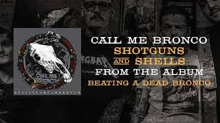 Call Me Bronco - Shotguns And Shells Official Audio