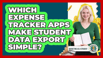 Which Expense Tracker Apps Make Student Data Export Simple? - Budgeting as a Student