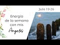 Energia de la semana con mis Angeles Jul. 19-26 Instagram Live