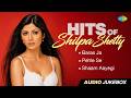 Hits of Shilpa Shetty | Fareb | Baras Ja | Pehle Se | Shaam Aayegi | Sunidhi Chauhan, Shreya Ghoshal