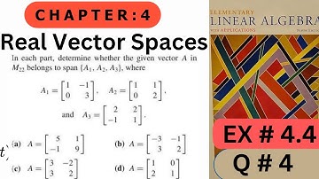 Ch # 4 || EX # 4.4 ( Q # 4 )|| Real  Vector Spaces  || Elementary Linear Algebra