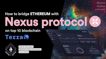 How to bridge ETH to Terra | Step By Step Guide to Nexus Protocol | bLuna nLuna cnLuna Breakdown