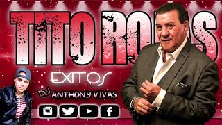 🔥 TITO ROJAS MIX 2022 🔥 Solo Exitos, Lo Mejor | Dj Anthony Vivas 🔈