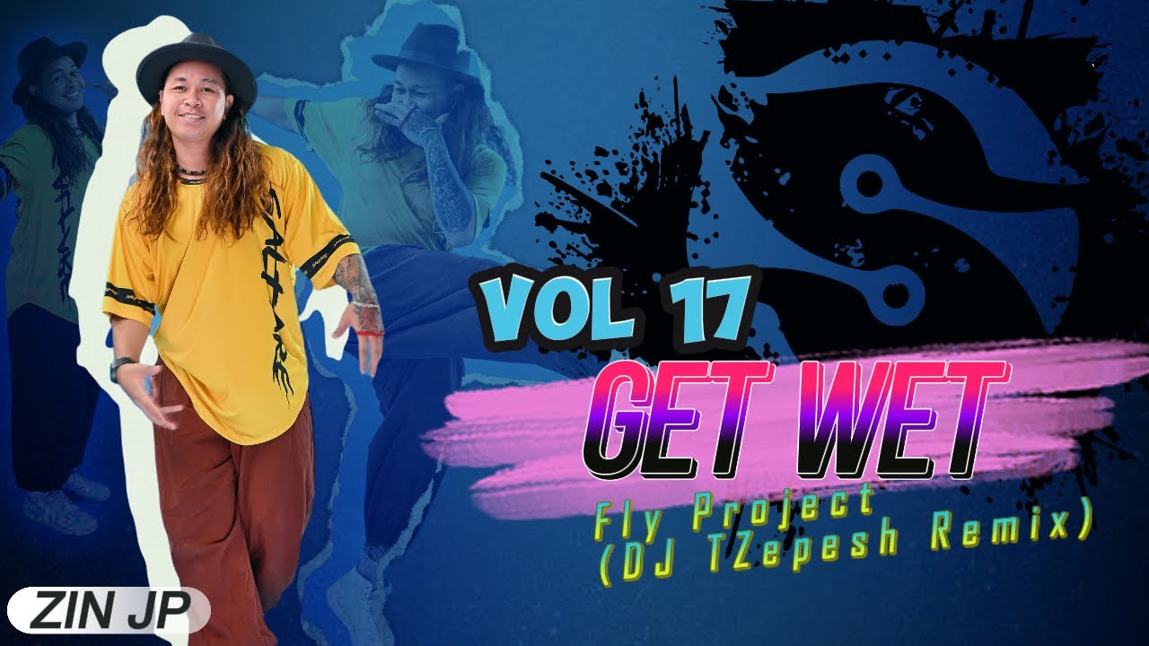 Get Wet | Fly Project | DJ TZepesh Remix | ZUMBA FITNESS | Volume 17 | 2025