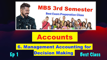 Management Accounting for Decision Making !! Ep 1 !! Ch. 6 !! Accounts !! MBS 3rd semester !! #mbs