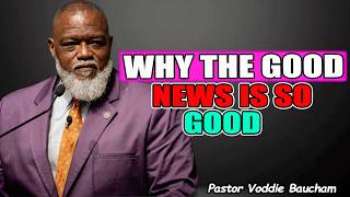 ✨ Why The Good News Is So Good | Pastor Voddie Baucham 2026
