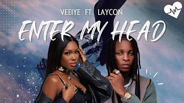 Veeiye - Enter My Head (Lyrics) ft. Laycon | Songish