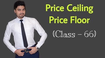 #66, Price Ceiling (Maximum Price)  & Price Floor (Minimum Price)