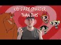 Kids Are Smarter Than This Say Uncle The Powerpuff Girls 