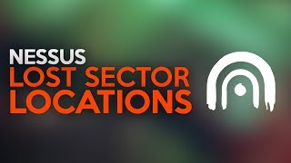 Destiny 2: Nessus Lost Sector Locations