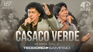 Video thumbnail of "Teodoro e Sampaio - Casaco verde | 40 Anos, Vol 3. (Vídeo Oficial)"