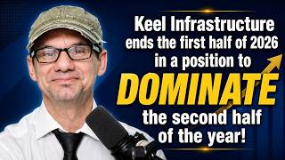 Keel Infrastructure ends the first half of 2026 in a position to DOMINATE the second half of 2026!