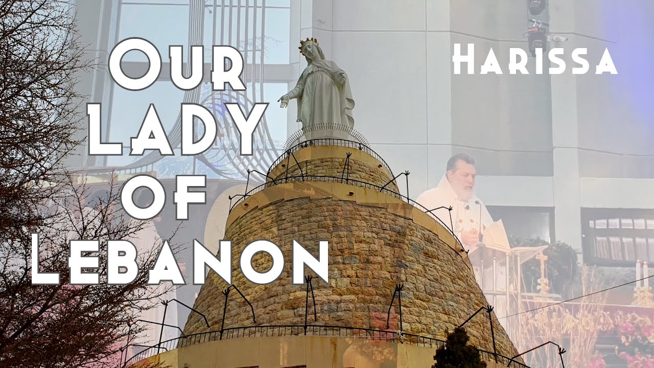 Basilica and Shrine of Our LADY of Lebanon |Notre Dame du Liban| HARISSA | Lebanon| سيدة لبنان حريصا