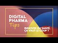 Digital pharma tips  innover en sant a vaut le coup 