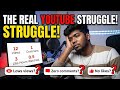 REAL STRUGGLES IN YOUTUBE THINK BEFORE COME