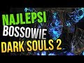 NAJLEPSI bossowie Dark Souls 2 - TOP 10