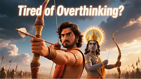 Tired of Overthinking? Krishna Gave Arjuna the answer