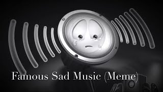 Famous Sad Music (Meme)