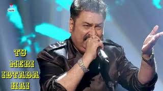 Tu Meri Ibtada Hai,,,Kumar Sanu,,,