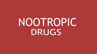 Nootropic Drugs by Dr. Shikha Parmar