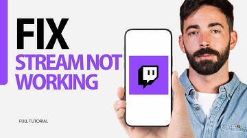 How To Fix Stream Not Working On Twitch App 2024