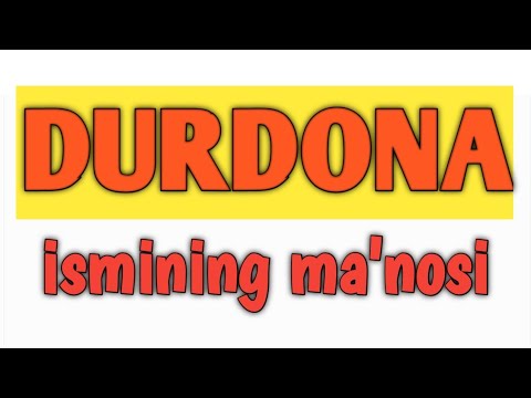 DURDONA ismining ma'nosi