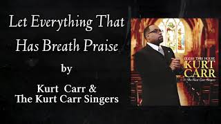 "Let Everything That Has Breath Praise" - Kurt Carr & The Kurt Carr Singers (with LYRICS)