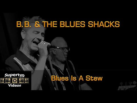 B.B. & THE BLUES SHACKS - Blues Is A Stew